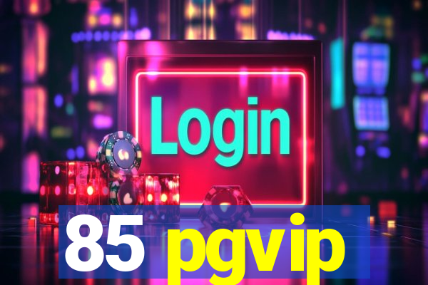 85 pgvip